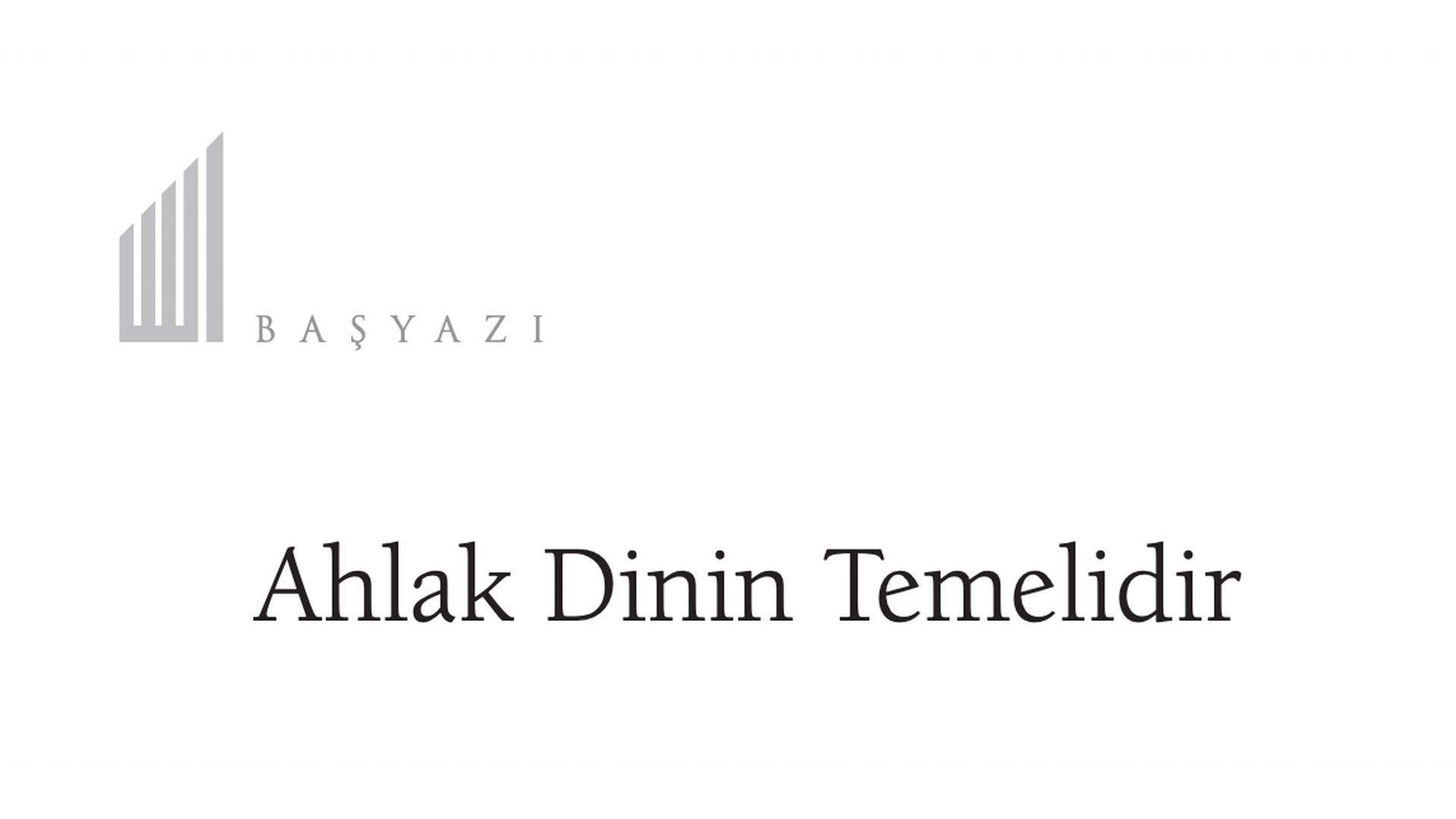Ahlak Dinin Temelidir